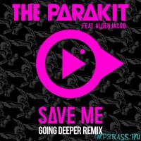 Песня The Parakit - Save Me (Going Deeper Remix)