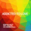 Песня Edward Maya - Addicted To Love (feat. Vika Jigulina & Vali Barbulescu)