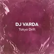 Песня DJ Varda - Tokyo Drift