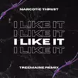 Песня Narcotic Thrust - I Like It (Treemaine Remix)