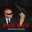 Песня Misha Miller - Bam Bam (feat. Alex Velea)