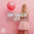 Песня Dani Corbalan - Lush