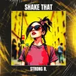 Песня Strong R. - Shake That (Extended Mix)