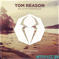 Tom Reason - Me & My Paradise (Original Mix)