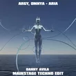 Песня Argy & Omnya - Aria (Danny Avila Mainstage Techno Edit)