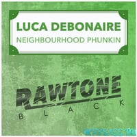 Песня Luca Debonaire - Neighbourhood Phunkin (Original Mix)