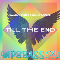 Swanky Tunes - Till The End (feat. Going Deeper)