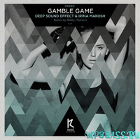 Irina Makosh, Deep Sound Effect - Gamble Game (Wallie Remix)