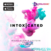 Misha Klein & Lisitsyn feat. Vika Grand - Intoxicated (MBNN Remix)