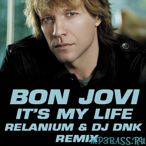 Bon Jovi - Its My Life (Relanium ft. DJ Dnk Remix)