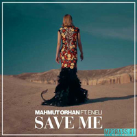 Mahmut Orhan - Save Me (feat. Eneli)