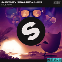 Sam Feldt x Lush & Simon - Fade Away (feat. Inna)