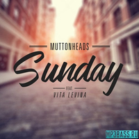 Песня Muttonheads & Vita Levina - Sunday (Extended Mix)