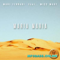 Песня Mari Ferrari - Maria, Maria (feat. Miss Mary)