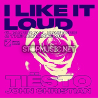 Tiesto - I Like It Loud (feat. John Christian & Marshall Masters & The Ultimate MC)