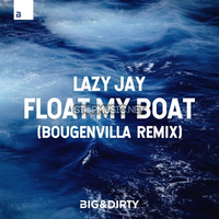 Lazy Jay - Float My Boat (Bougenvilla Remix)
