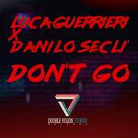Luca Guerrieri & Danilo Secli - Don't Go (Original Mix)