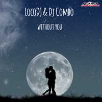 LocoDJ - Without You (feat. DJ Combo)