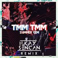 Песня Summer Cem - Tmm Tmm (Ilkay Sencan Remix)