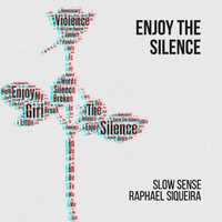 Песня Slow Sense - Enjoy The Silence 9 Minutes Ago (feat. Raphael Siqueira)