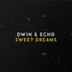 Dwin - Sweet Dreams (feat. Echo)