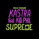 Песня Kastra - Supreme (ft. Kid Phil)